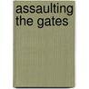 Assaulting The Gates door Paul D. Borden