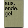 Aus. Ende. Gel by Matt Dunn