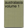 Australasia Volume 1 by John Walter Gregory