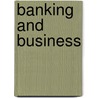 Banking and Business door Henry Parker Willis