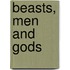 Beasts, Men And Gods