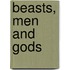 Beasts, Men and Gods