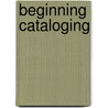 Beginning Cataloging door Sheila S. Intner