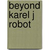 Beyond Karel J Robot by Iii Professor Joseph Bergin