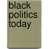 Black Politics Today by Jr. Theodore J. Davis