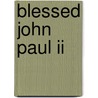 Blessed John Paul Ii door Susan Helen Wallace