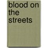 Blood on the Streets
