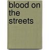 Blood on the Streets by Anthony Galvin