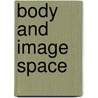 Body And Image Space door Weigel Sigrid
