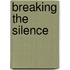 Breaking The Silence