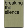 Breaking the Silence door Breaking The Silence