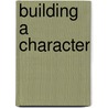 Building a Character door Konstantin Stanislavski