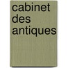 Cabinet Des Antiques door Honoré de Balzac