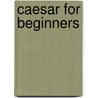 Caesar For Beginners door William Thomas St Clair