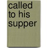 Called To His Supper by Jeannine T. Leichner