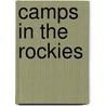 Camps In The Rockies door Wm. A. Baillie-grohman