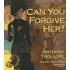 Can You Forgive Her?