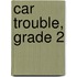 Car Trouble, Grade 2