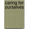 Caring for Ourselves door Ellen K. Baker