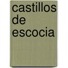 Castillos de Escocia door Fuente Wikipedia
