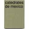 Catedrales de Mexico door Fuente Wikipedia