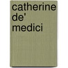 Catherine De' Medici door Ronald Cohn