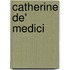Catherine De' Medici