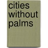 Cities Without Palms by Tarek Eltayeb