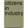 Citizens In Industry door Charles Richmond Henderson