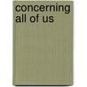 Concerning All Of Us door Thomas Wentworth Higginson