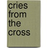 Cries from the Cross by Erwin W. Lutzer