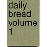Daily Bread Volume 1 door Wilfrid Wilson Gibson