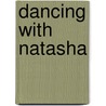 Dancing With Natasha door Gregory Causey