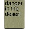 Danger in the Desert by Timothy J. Bradley