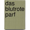 Das blutrote Parf by Sina Beerwald