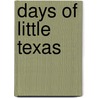 Days of Little Texas by R. A Nelson