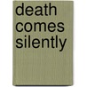 Death Comes Silently door Carolyn G. Hart