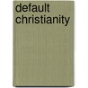 Default Christianity door Nathanael Egger