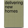 Delivering New Homes door Nick Gallent