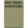 Dem Leben entfremdet door Arno Gruen