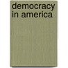Democracy in America by Professor Alexis de Tocqueville