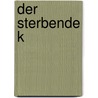Der sterbende K door Bernard Cornwell