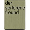 Der verlorene Freund door Carlos MaríA. Domínguez
