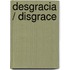 Desgracia / Disgrace