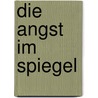 Die Angst im Spiegel door Simone Ehrhardt