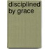 Disciplined by Grace
