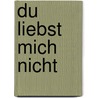 Du liebst mich nicht door Edeet Ravel
