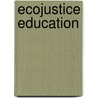 EcoJustice Education door Rebecca A. Martusewicz