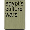 Egypt's Culture Wars by Samia Mehrez