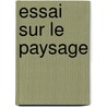 Essai Sur Le Paysage door Francois Lecarpentier